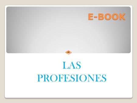 E-BOOK LAS PROFESIONES.