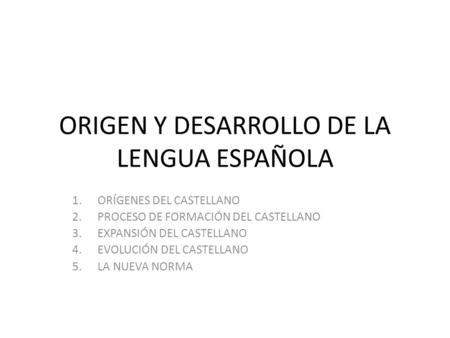 ORIGEN Y DESARROLLO DE LA LENGUA ESPAÑOLA