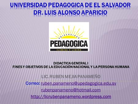 UNIVERSIDAD PEDAGOGICA DE EL SALVADOR Dr. Luis Alonso Aparicio