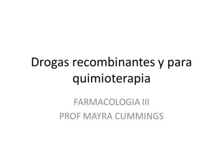 Drogas recombinantes y para quimioterapia