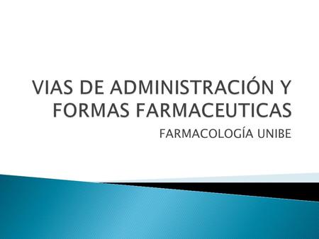 VIAS DE ADMINISTRACIÓN Y FORMAS FARMACEUTICAS