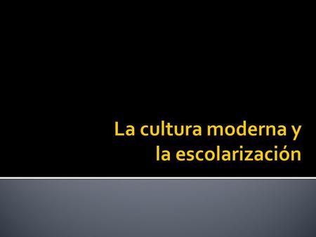 La cultura moderna y la escolarización