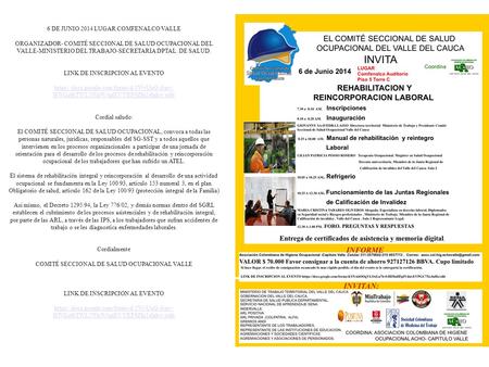 6 DE JUNIO 2014 LUGAR COMFENALCO VALLE ORGANIZADOR- COMITÉ SECCIONAL DE SALUD OCUPACIONAL DEL VALLE-MINISTERIO DEL TRABAJO-SECRETARIA DPTAL. DE SALUD.