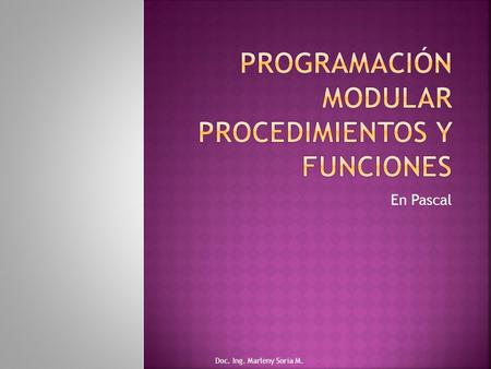 Programación modular Procedimientos y Funciones