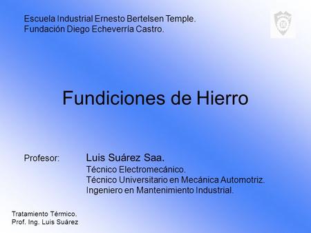 Fundiciones de Hierro Escuela Industrial Ernesto Bertelsen Temple.