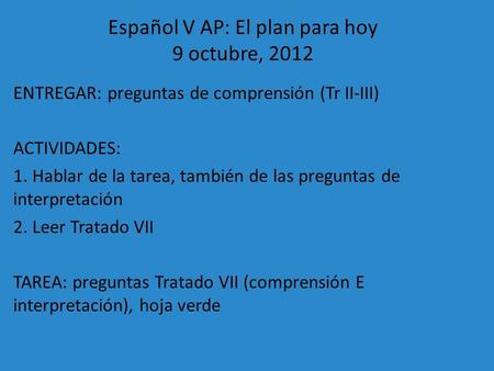 Español V AP: El plan para hoy 9 octubre, 2012