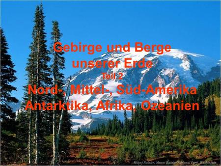 Nord Amerika. Gebirge und Berge unserer Erde Teil 2 Nord-, Mittel-, Süd-Amerika Antarktika, Afrika, Ozeanien.