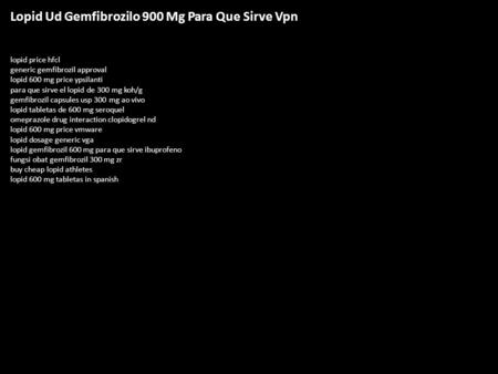 Lopid Ud Gemfibrozilo 900 Mg Para Que Sirve Vpn