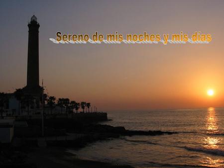 Sé que te encanta contemplar de noche las estrellas; sé que te gusta escuchar este silencio cuando todos están durmiendo;