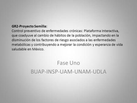 GR2-Proyecto Semilla: Control preventivo de enfermedades crónicas: Plataforma Interactiva, que coadyuve al cambio de hábitos de la población, impactando.