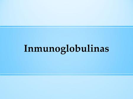 Inmunoglobulinas.