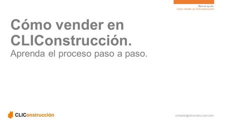 Manual ayuda. Cómo vender en CLIConstrucción Cómo vender en CLIConstrucción. Aprenda el proceso paso a paso.