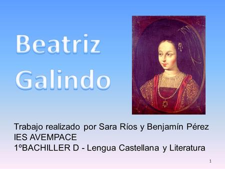 Trabajo realizado por Sara Ríos y Benjamín Pérez IES AVEMPACE 1ºBACHILLER D - Lengua Castellana y Literatura 1.