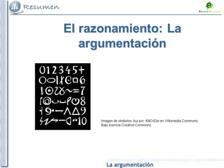 La argumentación El razonamiento:La argumentación El razonamiento: La argumentación Imagen de símbolos Aui por KillOrDie en Wikimedia Commons, Bajo licencia.