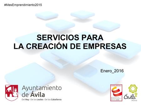 #MesEmprendimiento2015 SERVICIOS PARA LA CREACIÓN DE EMPRESAS Enero_2016.