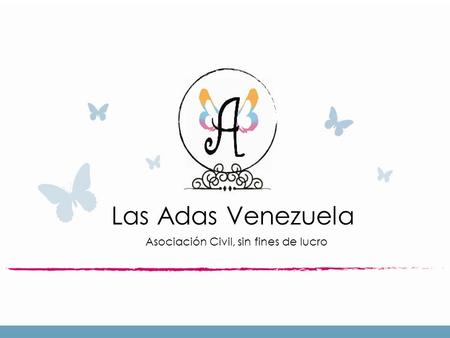Las Adas Venezuela Asociación Civil, sin fines de lucro.