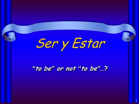 1 Ser y Estar “ to be ” or not “ to be ” …? 2 Ser y Estar en español… Both verbs mean “ to be ” Used in very different cases.