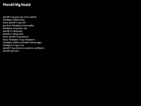 Plendil Mg Nsaid plendil 5 mg para que sirve outlook felodipine tablets jiayu thuoc plendil 5 mg rwth gia thuoc felodipine 5mg tropfen felodipine 5mg thuoc.