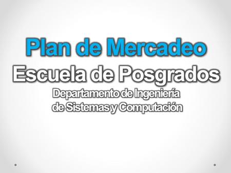 Visibilidad interna y externa  Plan de medios Medios digitales externos Medios digitales Institucionales: Sitio web de la Escuela de PosgradosSitio web.