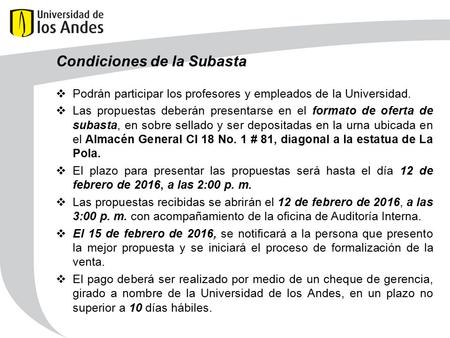 Condiciones de la Subasta  Podrán participar los profesores y empleados de la Universidad.  Las propuestas deberán presentarse en el formato de oferta.