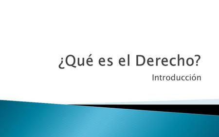 ¿Qué es el Derecho? Introducción.