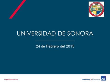 UNIVERSIDAD DE SONORA 24 de Febrero del 2015 CONFIDENTIALITY LEVEL.