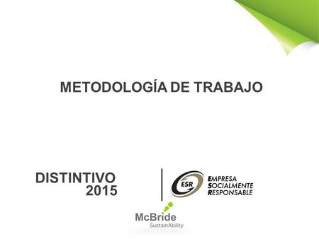 DISTINTIVO 2015 METODOLOGÍA DE TRABAJO. Contenido 1.Pre-diagnóstico 2.Contexto ¿Qué es? Áreas de evaluación Temáticas de evaluación Áreas que participan.
