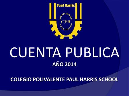 CUENTA PUBLICA AÑO 2014 COLEGIO POLIVALENTE PAUL HARRIS SCHOOL.