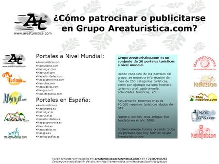 ¿Cómo patrocinar o publicitarse en Grupo Areaturistica.com? Portales a Nivel Mundial: Areaturistica.com Masturismo.com Masviajar.com Masrural.com Masactividades.com.