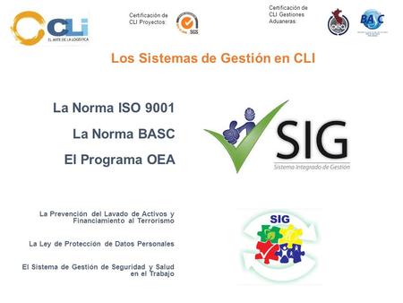 La Norma ISO 9001 La Norma BASC El Programa OEA
