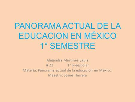 PANORAMA ACTUAL DE LA EDUCACION EN MÉXICO 1° SEMESTRE