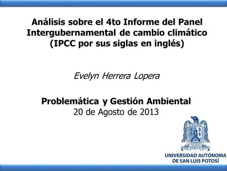 Análisis sobre el 4to Informe del Panel Intergubernamental de cambio climático (IPCC por sus siglas en inglés) Evelyn Herrera Lopera Problemática y Gestión.