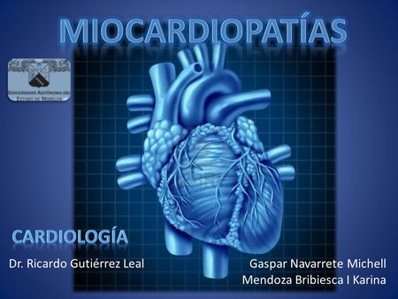MIOCARDIOPATÍAS CARDIOLOGÍA Gaspar Navarrete Michell