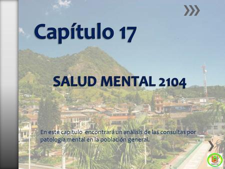 SALUD MENTAL 2015 En este capítulo encontrará un análisis de las consultas por patología mental en la población general.