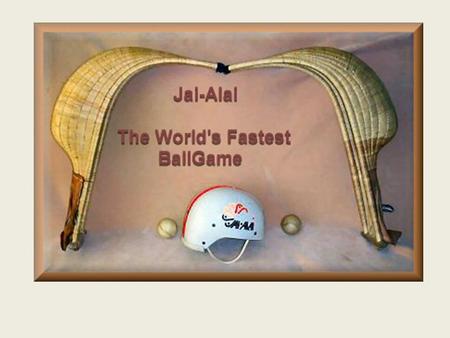 JAI ALAI. JAI ALAI Para jugar al jai-alai, necesitas una pelota, una cesta y un casco (helmet).