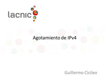 Agotamiento de IPv4 Guillermo Cicileo. La falta de direcciones Inicialmente se dividió el direccionamiento: –Clase A (2^24 nodos, 16777216 IPs)‏ –Clase.