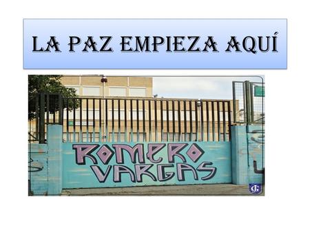 LA PAZ EMPIEZA AQUÍ.
