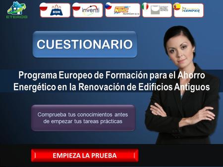CUESTIONARIOCUESTIONARIO Comprueba tus conocimientos antes de empezar tus tareas prácticas Programa Europeo de Formación para el Ahorro Energético en la.