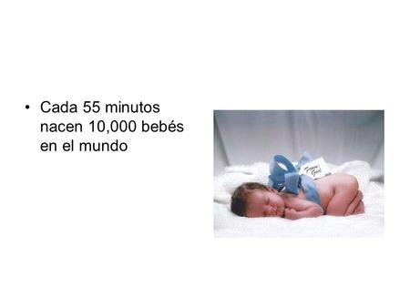 Cada 55 minutos nacen 10,000 bebés en el mundo.