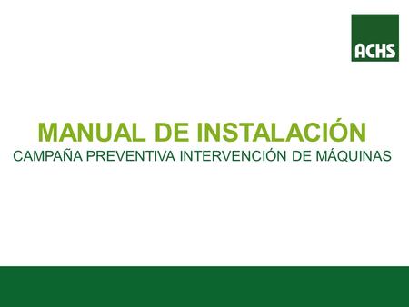 MANUAL DE INSTALACIÓN CAMPAÑA PREVENTIVA INTERVENCIÓN DE MÁQUINAS.