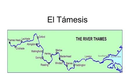 El Támesis Southend North Sea. Nombre del ríoEl Támesis La longitud346 km El nacimientoThames Head La desembocaduraEl mar del Norte, cerca de Southend.