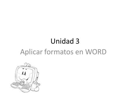 Unidad 3 Aplicar formatos en WORD. Fecha: 22 de Junio de 2011 Periodo# : 2 Objetivo: Identificar el programa Word con el fin realizar textos y las formas.
