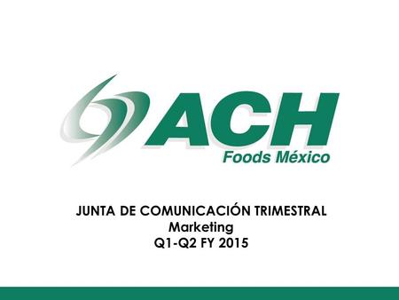 JUNTA DE COMUNICACIÓN TRIMESTRAL Marketing Q1-Q2 FY 2015.