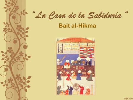 “La Casa de la Sabiduría “