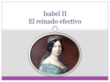 Isabel II El reinado efectivo