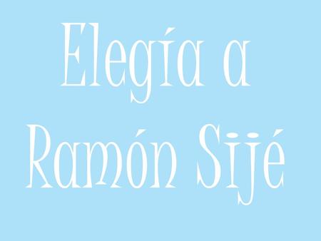 Elegía a Ramón Sijé.