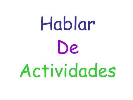 Hablar De Actividades. acercarse a andar dar un paseo.