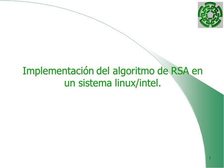 1 Implementación del algoritmo de RSA en un sistema linux/intel.