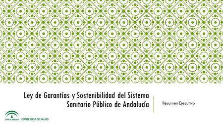 Resumen Ejecutivo Ley de Garantías y Sostenibilidad del Sistema Sanitario Público de Andalucía.