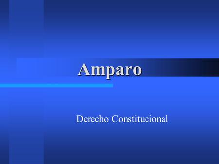 Amparo Derecho Constitucional. Garantia de la Protección Judicial Las garantías constitucionales no pasarían de ser meramente semánticas al decir de Loewenstein,